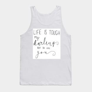 Life is Tough Tank Top